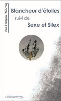 Blancheur d'étoiles suivi de Sexe et Silex