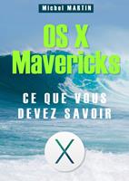   OS X Mavericks - Ce que vous devez savoir