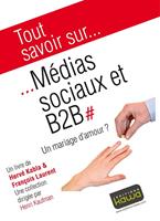   Tout savoir sur... Médias sociaux et B2B