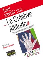   Tout savoir sur... La Créative Attitude