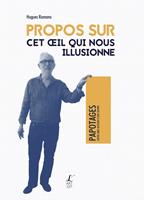 Propos sur cet oeil qui nous illusionne