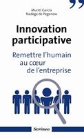   Innovation participative. Remettre l'humain au coeur des entreprises
