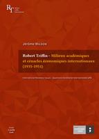   Robert Triffin – Milieux académiques et cénacles économiques internationaux (1935-1951)
