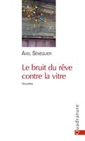   Le bruit du rêve contre la vitre