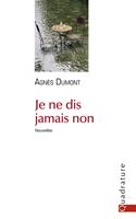   Je ne dis jamais non