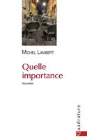   Quelle importance