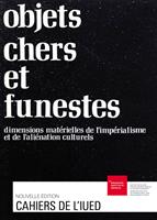   Objets chers et funestes