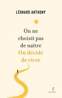   On ne choisit pas de naître. On décide de vivre