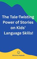 NEW WORDS, NEW EXPRESSIONS : The Impact of Stories on Children's Language
