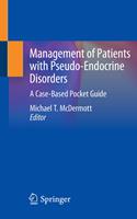   Management of Patients with Pseudo-Endocrine Disorders