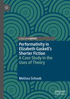   Performativity in Elizabeth Gaskell&rsquo;s Shorter Fiction