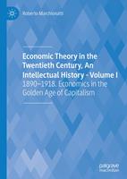  Economic Theory in the Twentieth Century, An Intellectual History - Volume I
