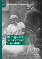   Marriage and Late-Victorian Dramatists