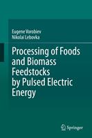   Processing of Foods and Biomass Feedstocks by Pulsed Electric Energy