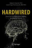   Hardwired: How Our Instincts to Be Healthy are Making Us Sick