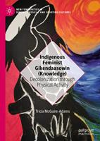   Indigenous Feminist Gikendaasowin (Knowledge)