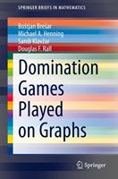   Domination Games Played on Graphs