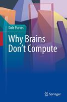   Why Brains Don't Compute