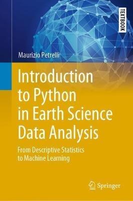 Introduction to Python in Earth Science Data Analysis - Maurizio Petrelli - Libro Springer Nature Switzerland AG, Springer Textbooks in Earth Sciences, Geography and Environment | Libraccio.it