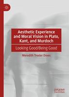   Aesthetic Experience and Moral Vision in Plato, Kant, and Murdoch