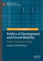   Politics of Development and Forced Mobility