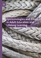   Epistemologies and Ethics in Adult Education and Lifelong Learning