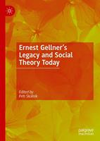   Ernest Gellner&rsquo;s Legacy and Social Theory Today