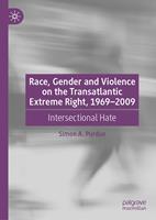   Race, Gender and Violence on the Transatlantic Extreme Right, 1969–2009