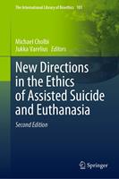   New Directions in the Ethics of Assisted Suicide and Euthanasia