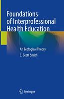   Foundations of Interprofessional Health Education