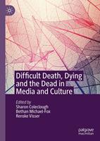   Difficult Death, Dying and the Dead in Media and Culture