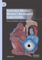   Australian Muslim Women&rsquo;s Borderland Subjectivities