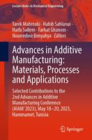   Advances in Additive Manufacturing: Materials, Processes and Applications