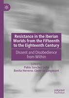   Resistance in the Iberian Worlds from the Fifteenth to the Eighteenth Century
