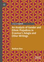   An Analysis of Gender and Ethnic Prejudices in Erasmus's Adagia and Other Writings