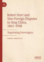   Robert Hart and Sino-Foreign Disputes in Qing China, 1863-1908