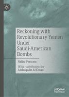   Reckoning with Revolutionary Yemen Under Saudi-American Bombs