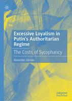   Excessive Loyalism in Putin&rsquo;s Authoritarian Regime
