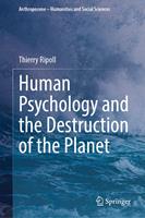   Human Psychology and the Destruction of the Planet