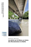 Les ponts sur le Rhône en Valais | Die Rhonebrücken im Wallis