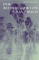  Der Reiherjäger vom Gran Chaco