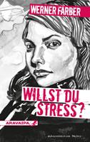   Willst du Stress?