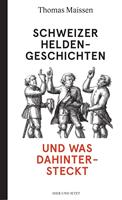 Schweizer Heldengeschichten - und was dahintersteckt