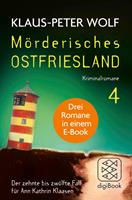   M&ouml;rderisches Ostfriesland IV. Ann Kathrin Klaasens zehnter bis zw&ouml;lfter Fall in einem E-Book