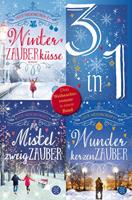   Winterzauberküsse / Mistelzweigzauber / Wunderkerzenzauber - Drei Weihnachtsromane in einem Band