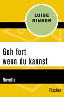   Geh fort wenn du kannst
