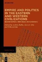 Empire and Politics in the Eastern and Western Civilizations  - Libro De Gruyter, Roma Sinica | Libraccio.it