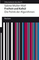 Freiheit und Kalkül. Die Politik der Algorithmen