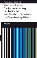   Die Epistemisierung des Politischen. Wie die Macht des Wissens die Demokratie gefährdet