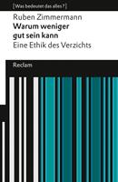   Warum weniger gut sein kann. Eine Ethik des Verzichts. [Was bedeutet das alles?]